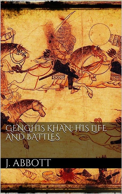 Genghis Khan: his life and battles