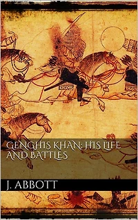 Genghis Khan: his life and battles