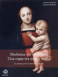 Madonna del Granduca, una copia tra mito e realtà - La scienza prova a dare delle risposte