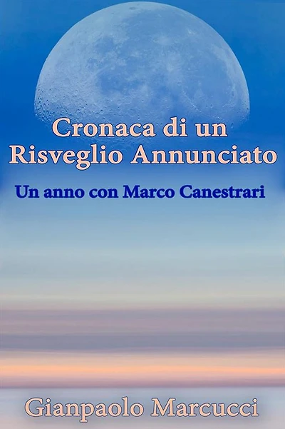 Cronaca di un Risveglio Annunciato. Un anno con Marco Canestrari