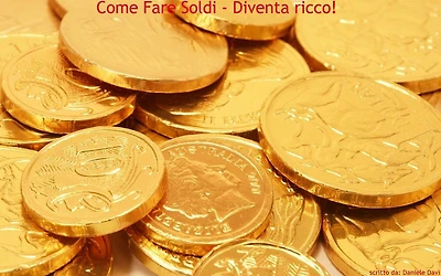 Come fare soldi - Diventa Ricco!