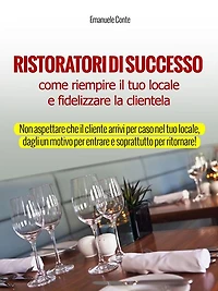 Ristoratori di successo - come riempire il tuo locale e fidelizzare la clientela
