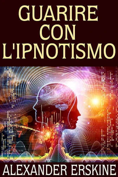 Guarire con l'Ipnotismo