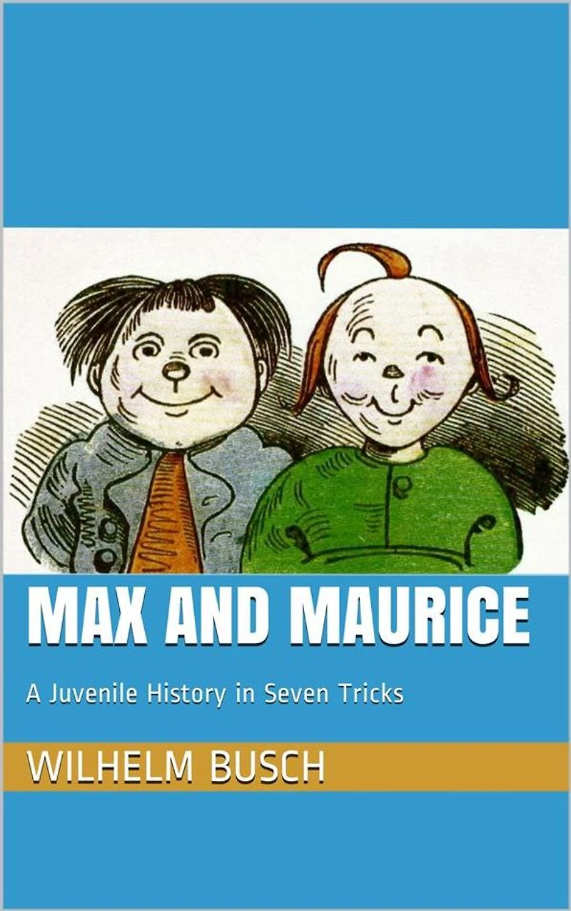 Max and Maurice. A Juvenile History in Seven Tricks