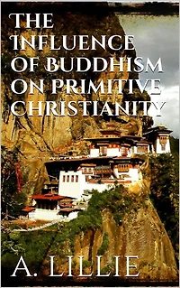 The Influence of Buddhism on Primitive Christianity