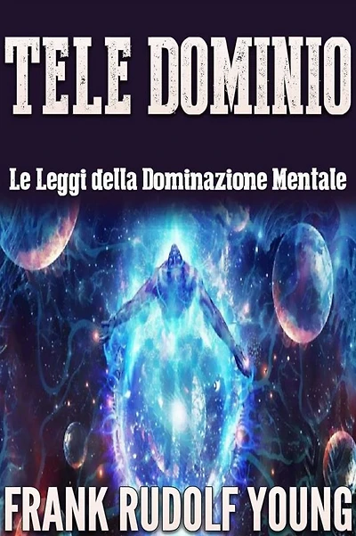 Tele Dominio: Le Leggi della Dominazione Mentale