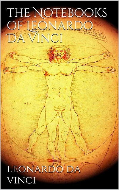 The Notebooks of Leonardo Da Vinci