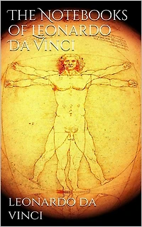 The Notebooks of Leonardo Da Vinci