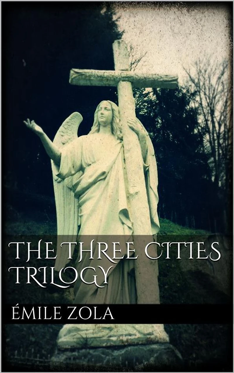The Three Cities Trilogy: All Volumes (Illustrated)