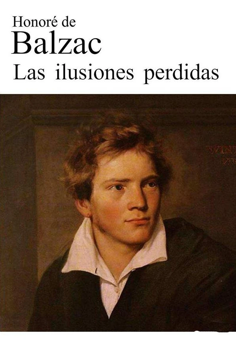 Las ilusiones perdidas: (Original French: Illusions perdues)