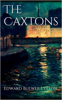 The Caxtons, (Volume Iv)