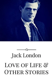 Love of Life & Other Stories