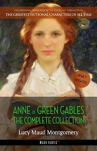 Anne of Green Gables: The Complete Collection