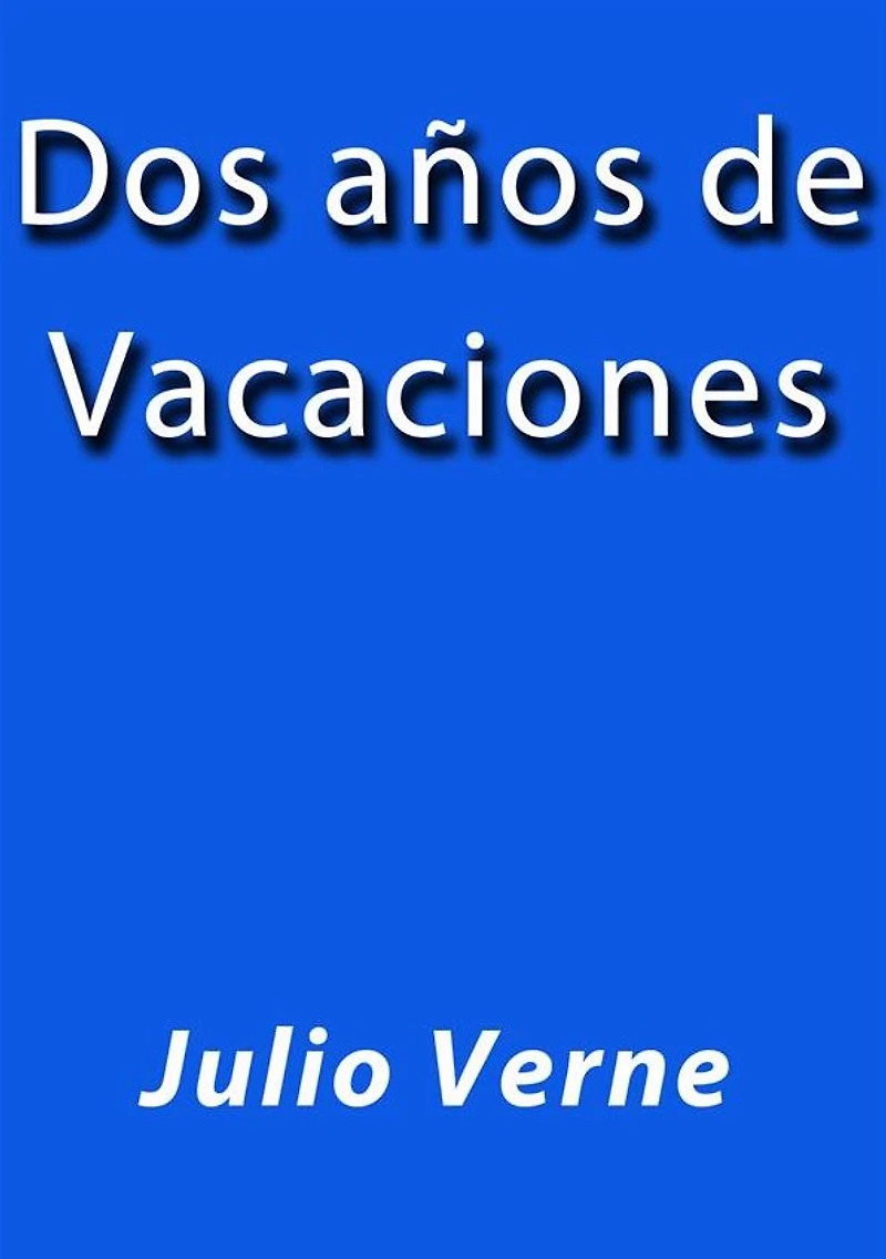 Dos Años de Vacaciones (Spanish Edition)