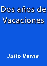 Dos Años de Vacaciones (Spanish Edition)