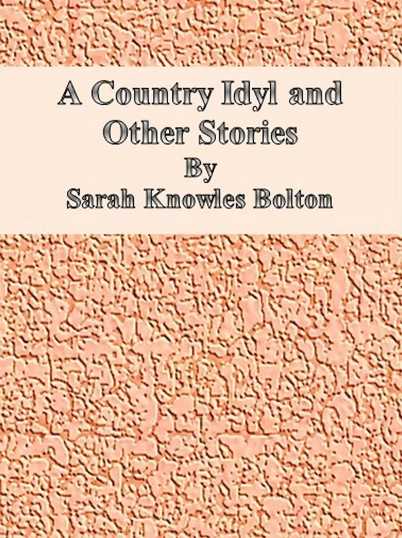 A Country Idyl and Other Stories