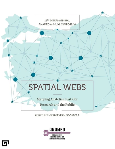 Spatial Webs: Mapping Anatolian Pasts for Research and the Public