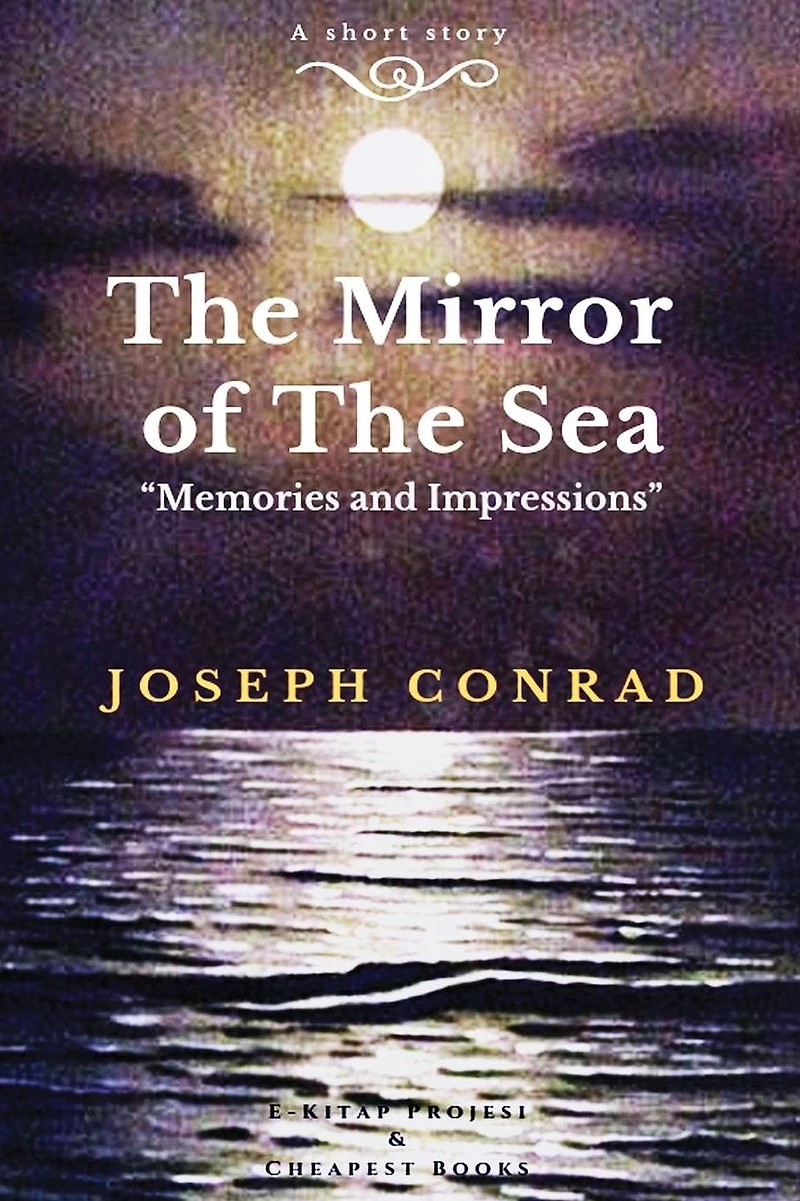 the Mirror of Sea: Memories and Impressions