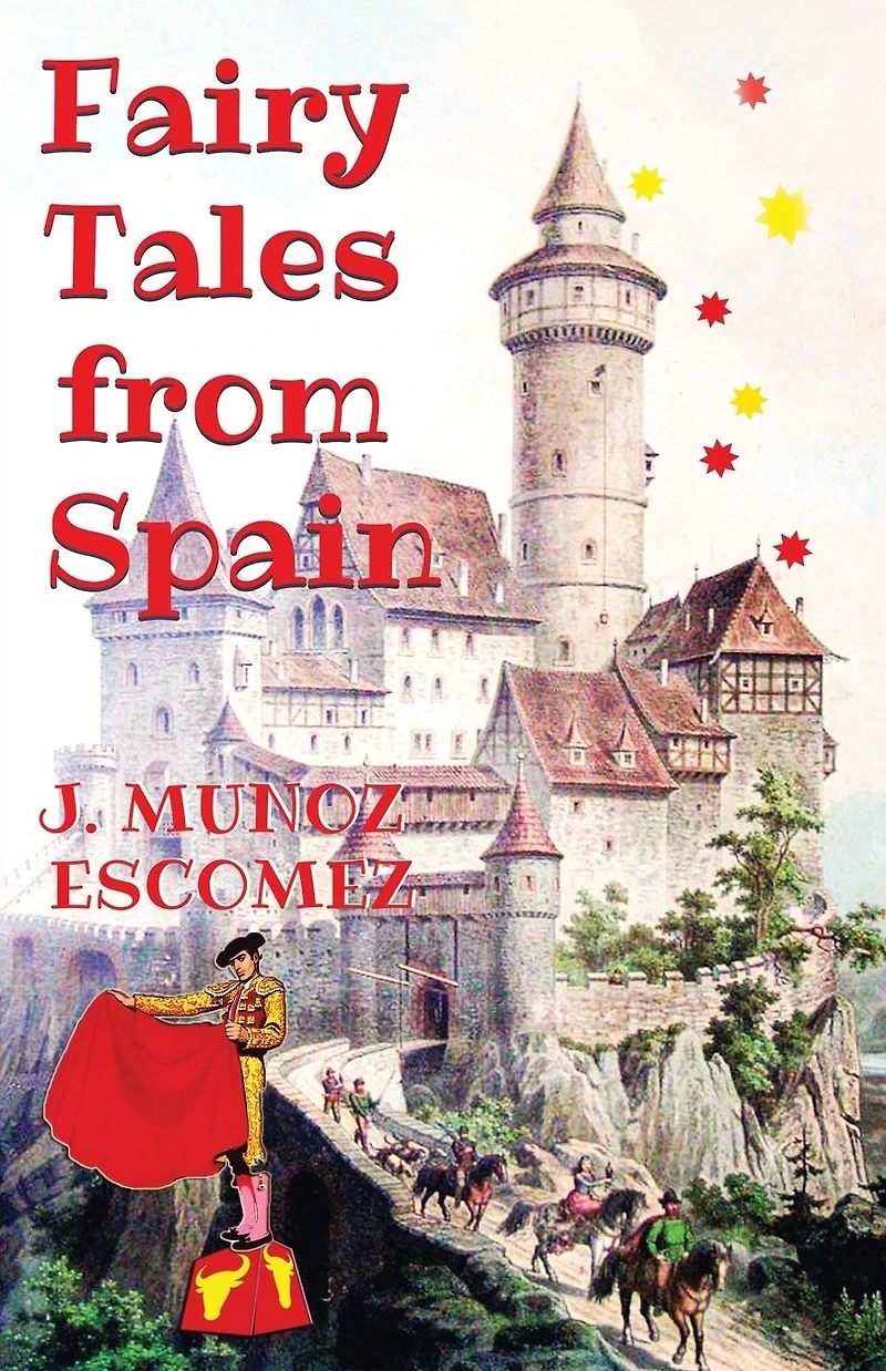 Fairy Tales from Spain: [Illustrated Edition]