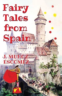 Fairy Tales from Spain: [Illustrated Edition]