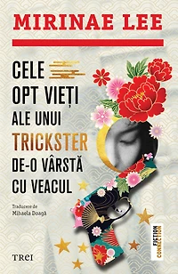 Cele opt vie?i ale unui trickster de-o vârsta cu veacul