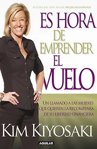 Es hora de emprender el vuelo: Un llamado a las mujeres que quieren la recompensa de su libertad financiera