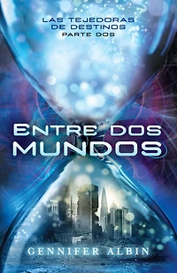 Entre dos mundos (Las tejedoras de destinos 2)