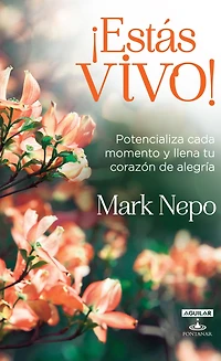 ¡Estas vivo!: Potencializa cada momento y llena tu corazón de alegría