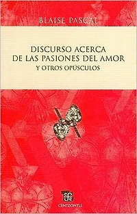 Discurso acerca de las pasiones del amor y otros opusculos