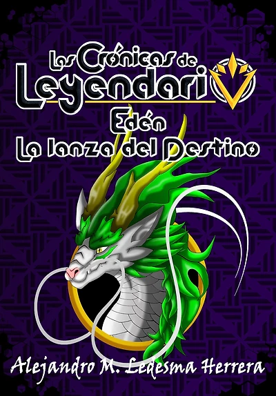 Las crónicas de Leyendario: Edén, la lanza del destino