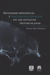 Afinidades biológicas y contextos culturales en los antiguos teotihuacanos