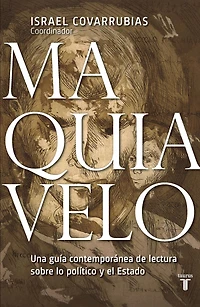 Maquiavelo: Una guía contemporánea de lectura sobre lo político y el Estado