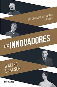 Los innovadores: genios que inventaron el futuro (The Innovators)