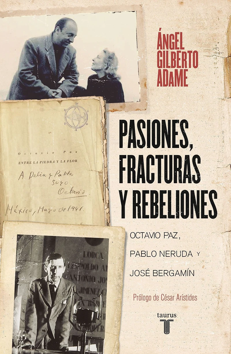 Pasiones, fracturas y rebeliones: Octavio Paz, Pablo Neruda José Bergamín