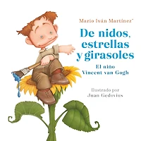 De nidos, estrellas y girasoles. El niño Vincent Van Gogh / Nests, Stars and Sunflowers. As a Child