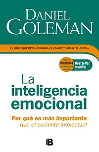 La inteligencia emocional: Por que es más importante el cociente intelectual