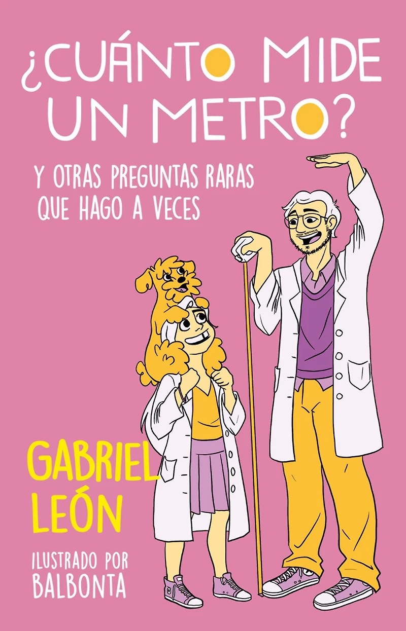 ¿Cuánto mide un metro? Y otras preguntas raras que hago a veces / How Long Is O ne Meter? And Other Rare Questions I Sometimes Ask