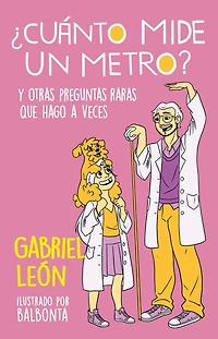 ¿Cuánto mide un metro? Y otras preguntas raras que hago a veces / How Long Is O ne Meter? And Other Rare Questions I Sometimes Ask