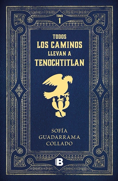 Todos los caminos nos llevan a Tenochtitlan / Every Road Leads to Mexico Tenochtitlan