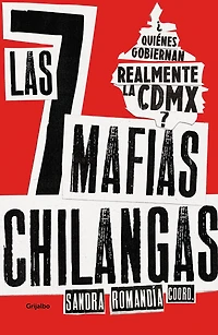 Las siete mafias chilangas: ¿Quiénes realmente gobiernan la CDMX?