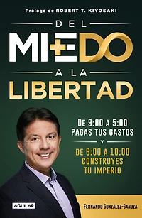 Del miedo a la libertad: Prólogo de Robert T. Kiyosaki
