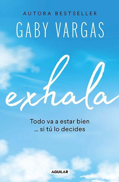 Exhala: Todo va a estar bien. si tú lo decides
