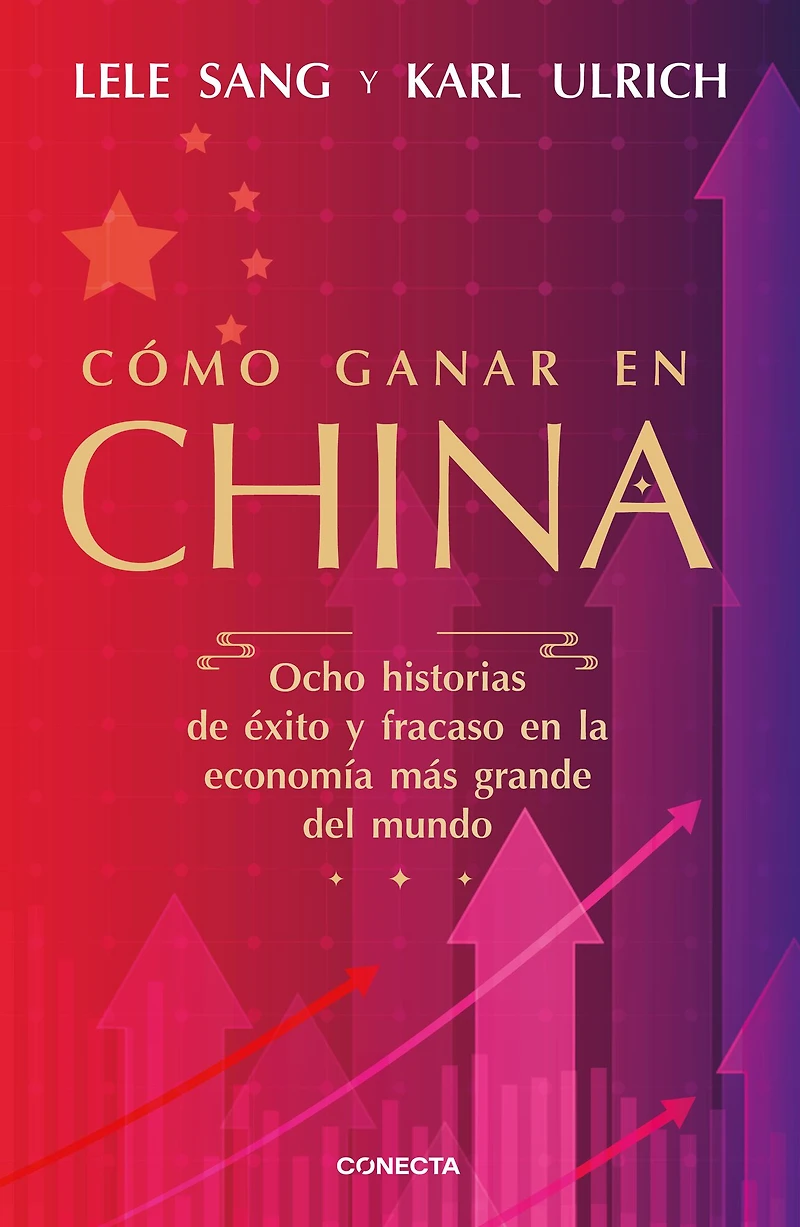 Cómo ganar en China: Ocho historias de éxito y fracaso la economía más grande del mundo