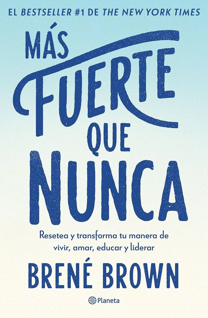 M s fuerte que nunca / Rising Strong: How the Ability to Reset Transforms Way We Live, Love, Parent, and Lead (Spanish Edition)