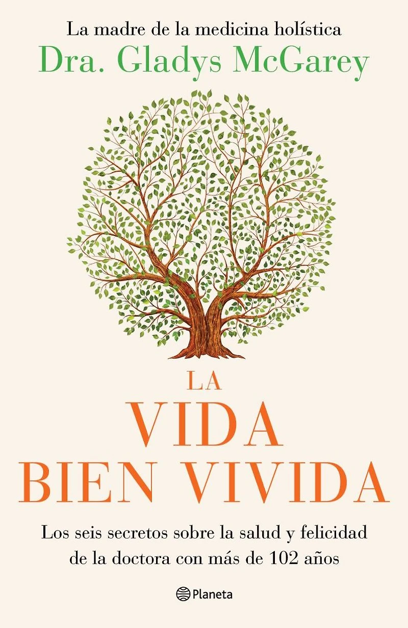 la vida bien vivida: Los seis secretos sobre salud y felicidad de doctora con m s 102 a os / The Well-Lived Life (Spanish Edition)