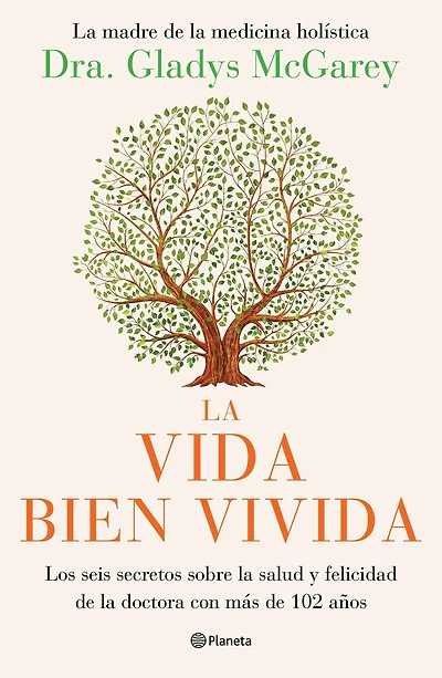 la vida bien vivida: Los seis secretos sobre salud y felicidad de doctora con m s 102 a os / The Well-Lived Life (Spanish Edition)