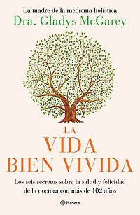 la vida bien vivida: Los seis secretos sobre salud y felicidad de doctora con m s 102 a os / The Well-Lived Life (Spanish Edition)