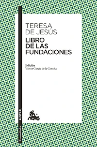Libro de las Fundaciones: Edicion a cargo de Victor Garcia de la Concha
