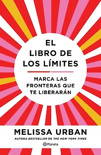 El libro de los límites: Marca las fronteras que te liberarán / The Book of Boundaries (Spanish Edition)