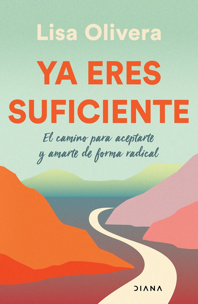 Ya eres suficiente: El camino para aceptarte y amarte de forma radical / Already Enough: A Path to Self-Acceptance: radica